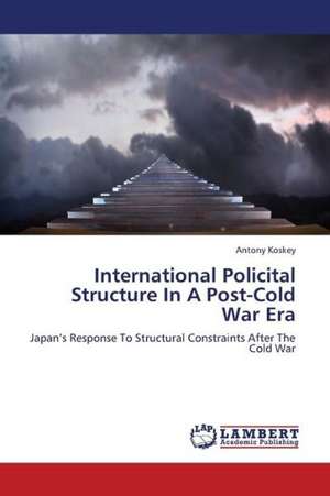 International Policital Structure In A Post-Cold War Era de Koskey Antony