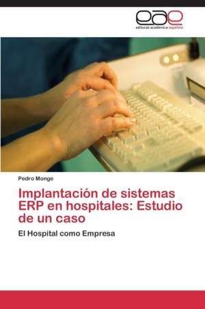 Implantación de sistemas ERP en hospitales: Estudio de un caso de Pedro Monge