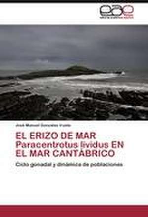 EL ERIZO DE MAR Paracentrotus lividus EN EL MAR CANTÁBRICO de José Manuel González Irusta