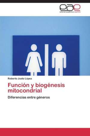 Función y biogénesis mitocondrial de Roberto Justo López