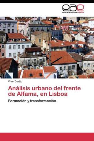 Análisis urbano del frente de Alfama, en Lisboa de Vitor Durão