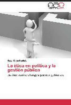 La ética en la política y la gestión pública de Oscar Diego Bautista