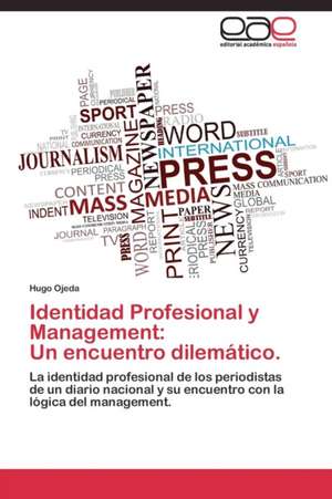 Identidad Profesional y Management: Un encuentro dilemático. de Hugo Ojeda