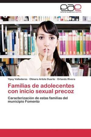 Familias de adolecentes con inicio sexual precoz de Yipsy Valladares