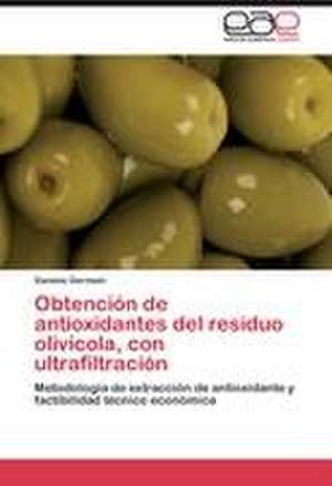 Obtención de antioxidantes del residuo olivícola, con ultrafiltración de Daniela Germain