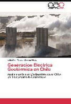 Generacion Electrica Geotérmica en Chile de Sebastian Agustin Barriga Grez