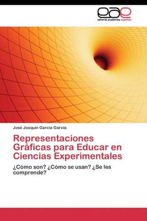 Representaciones Gráficas para Educar en Ciencias Experimentales de José Joaquín García García