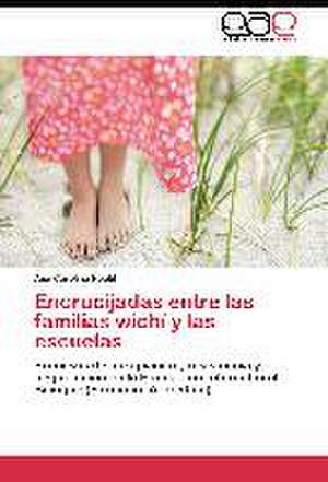 Encrucijadas entre las familias wichí y las escuelas de Ana Carolina Hecht