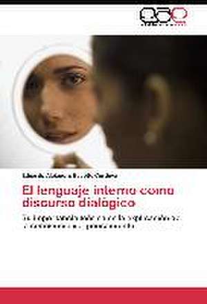 El lenguaje interno como discurso dialógico de Eduardo Alejandro Escotto Córdova