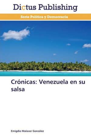 Crónicas: Venezuela en su salsa de Emigdio Malaver González