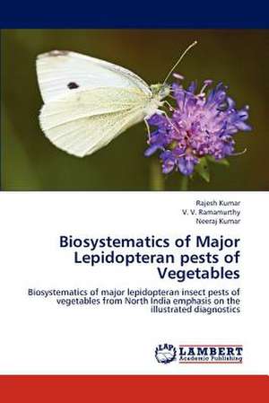 Biosystematics of Major Lepidopteran pests of Vegetables de Rajesh Kumar