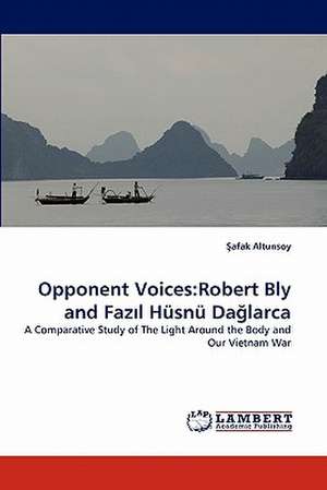 Opponent Voices: Robert Bly and Fazıl Hüsnü Dağlarca de Şafak Altunsoy