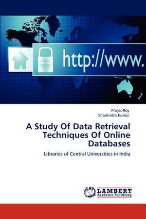 A Study Of Data Retrieval Techniques Of Online Databases de Projes Roy