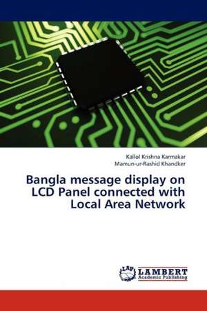 Bangla message display on LCD Panel connected with Local Area Network de Karmakar Kallol Krishna