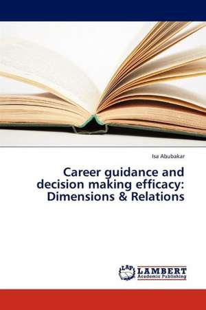 Career guidance and decision making efficacy: Dimensions & Relations de Abubakar Isa