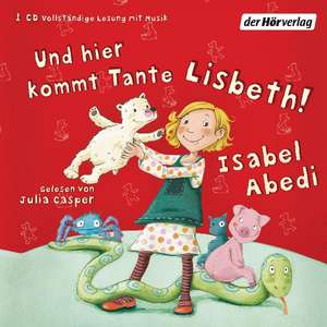 Und hier kommt Tante Lisbeth! de Isabel Abedi