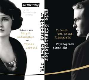 Wir waren furchtbar gute Schauspieler de F. Scott Fitzgerald