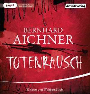 Totenrausch de Bernhard Aichner