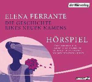 Die Geschichte eines neuen Namens - Das Hörspiel de Elena Ferrante