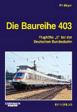 Die Baureihe 403 de Pit Meyer