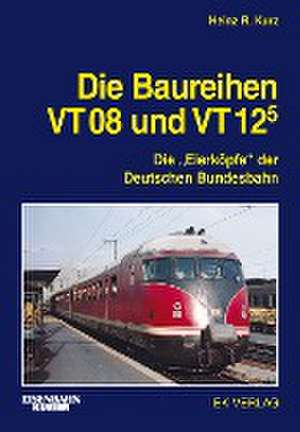 Die Baureihen VT 08 und VT 125 de Heinz R. Kurz