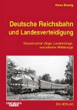 Deutsche Reichsbahn und Landesverteidigung de Klaus Bossig