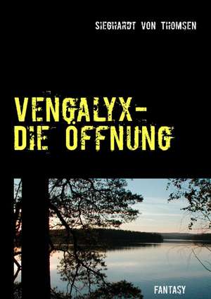 Vengalyx - Die Öffnung de Sieghardt Von Thomsen