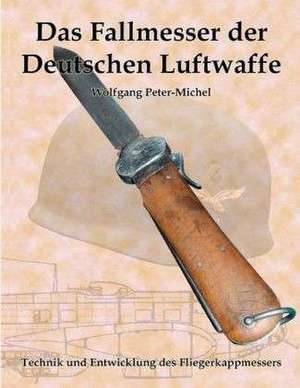 Das Fallmesser der Deutschen Luftwaffe de Wolfgang Peter-Michel