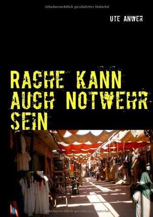 Rache kann auch Notwehr sein de Ute Anwer