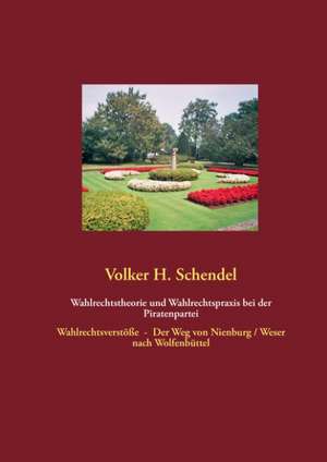 Wahlrechtstheorie und Wahlrechtspraxis bei der Piratenpartei de Volker H. Schendel