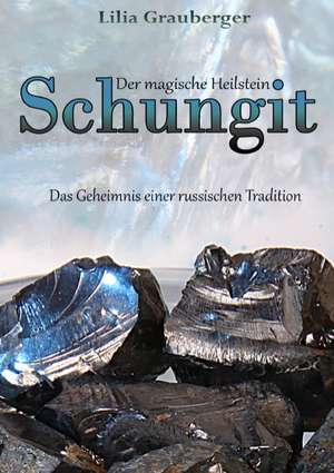 Der magische Heilstein Schungit de Lilia Grauberger