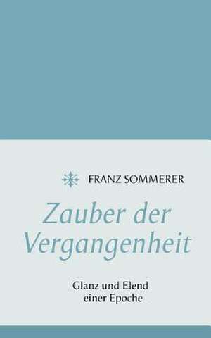 Zauber der Vergangenheit de Franz Sommerer