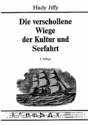 Die verschollene Wiege der Kultur und Seefahrt de Hady Jiffy