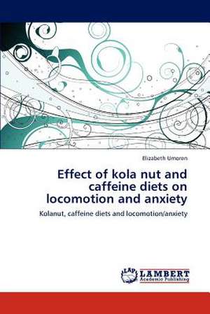 Effect of kola nut and caffeine diets on locomotion and anxiety de Elizabeth Umoren