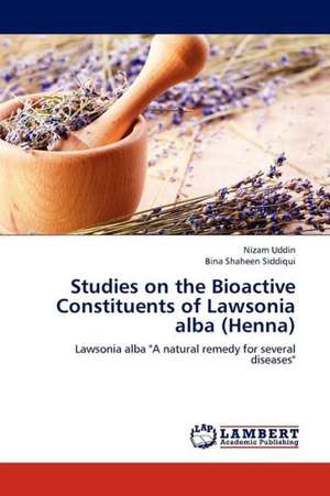 Studies on the Bioactive Constituents of Lawsonia alba (Henna) de Uddin Nizam