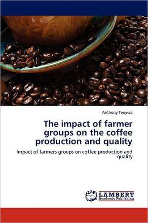 The impact of farmer groups on the coffee production and quality de Anthony Tenywa