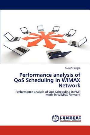 Performance analysis of QoS Scheduling in WiMAX Network de Saruchi Singla