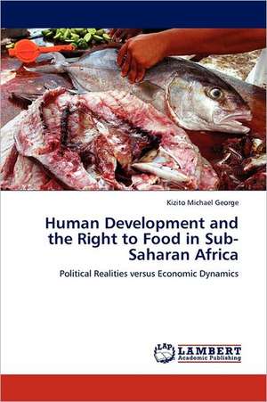 Human Development and the Right to Food in Sub-Saharan Africa de Kizito Michael George