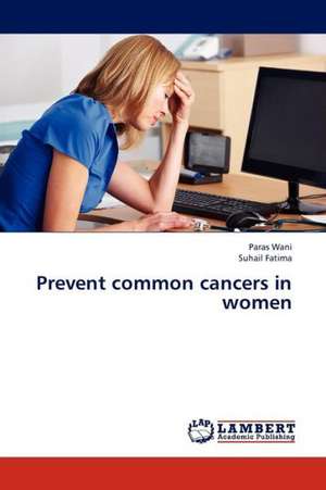 Prevent common cancers in women de Wani Paras