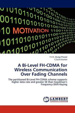 A Bi-Level FH-CDMA for Wireless Communication Over Fading Channels de Prasad Y.V.S. Durga