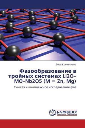 Fazoobrazovanie v troynykh sistemakh Li2O-MO-Nb2O5 (M = Zn, Mg) de Konovalova Vera