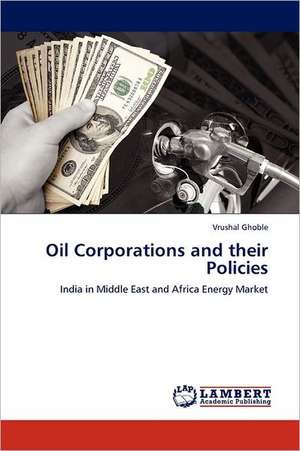 Oil Corporations and their Policies de Vrushal Ghoble