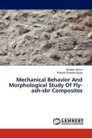 Mechanical Behavior And Morphological Study Of Fly-ash-sbr Composites de Verma Deepak