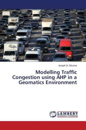 Modelling Traffic Congestion using AHP in a Geomatics Environment de Olusina Joseph O.