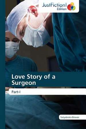 Love Story of a Surgeon de Satyabrata Biswas