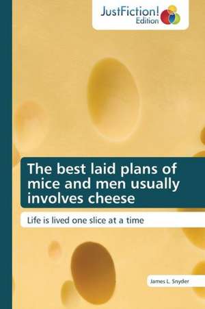 The best laid plans of mice and men usually involves cheese de James L. Snyder