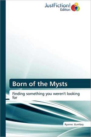 Born of the Mysts de Ryanne Gumfory