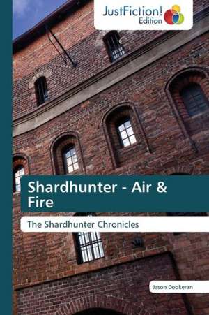 Shardhunter - Air & Fire de Jason Dookeran