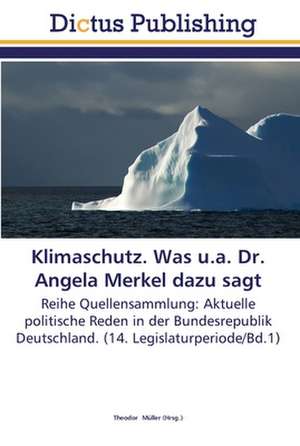 Klimaschutz. Was u.a. Dr. Angela Merkel dazu sagt de THEODOR MüLLER