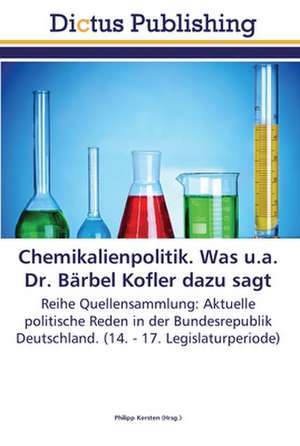 Chemikalienpolitik. Was u.a. Dr. Bärbel Kofler dazu sagt de Philipp Kersten